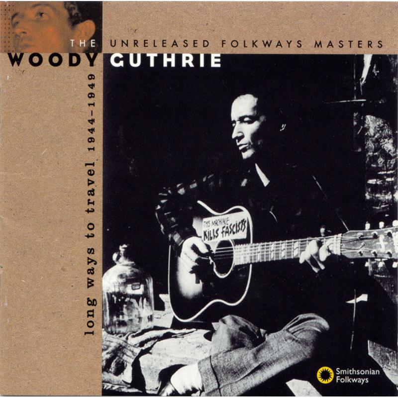 Picture of Woody Guthrie - Long Ways to Travel: The Unreleased Folkways Masters, 1944-1949