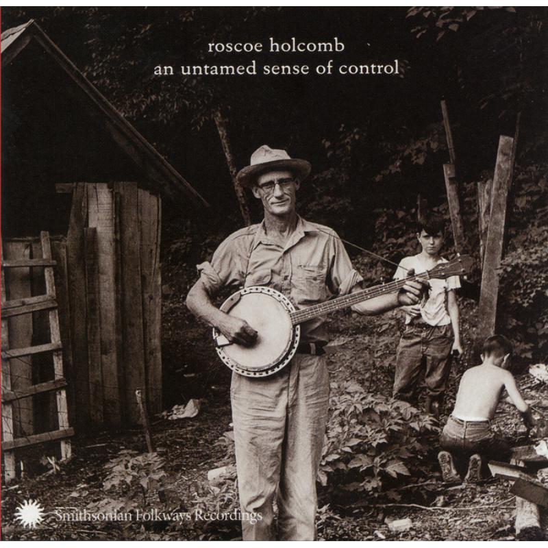 Picture of Roscoe Holcomb - An Untamed Sense of Control