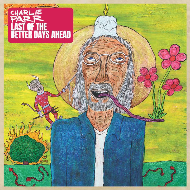 Picture of Charlie Parr - Last of the Better Days Ahead