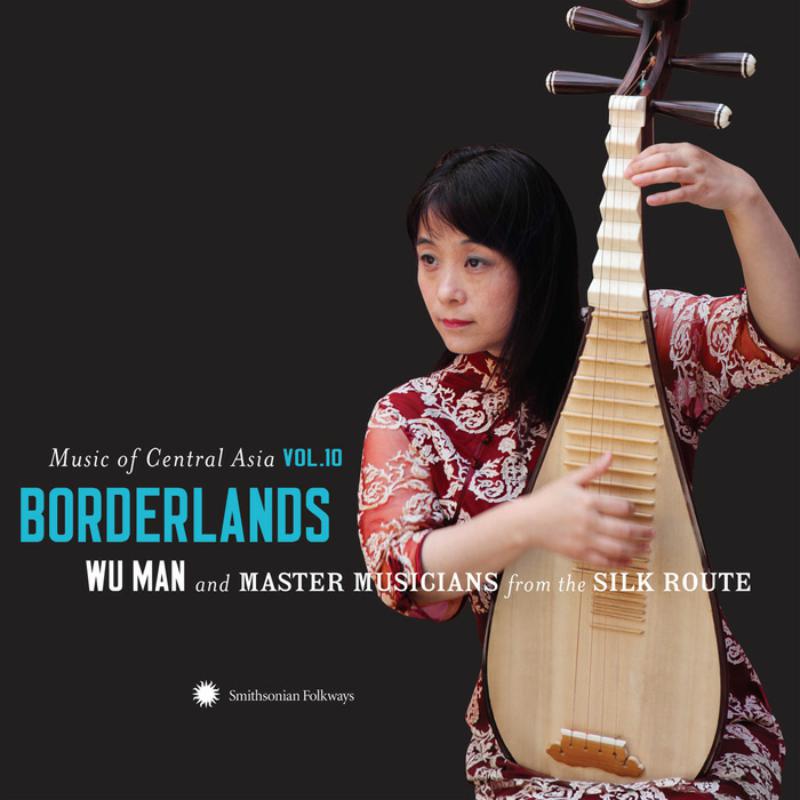 Picture of Wu Man and Master Musicians from the Silk Route - Music of Central Asia Vol.10: Borderlands: Wu Man and Master Musicians from the Silk Route