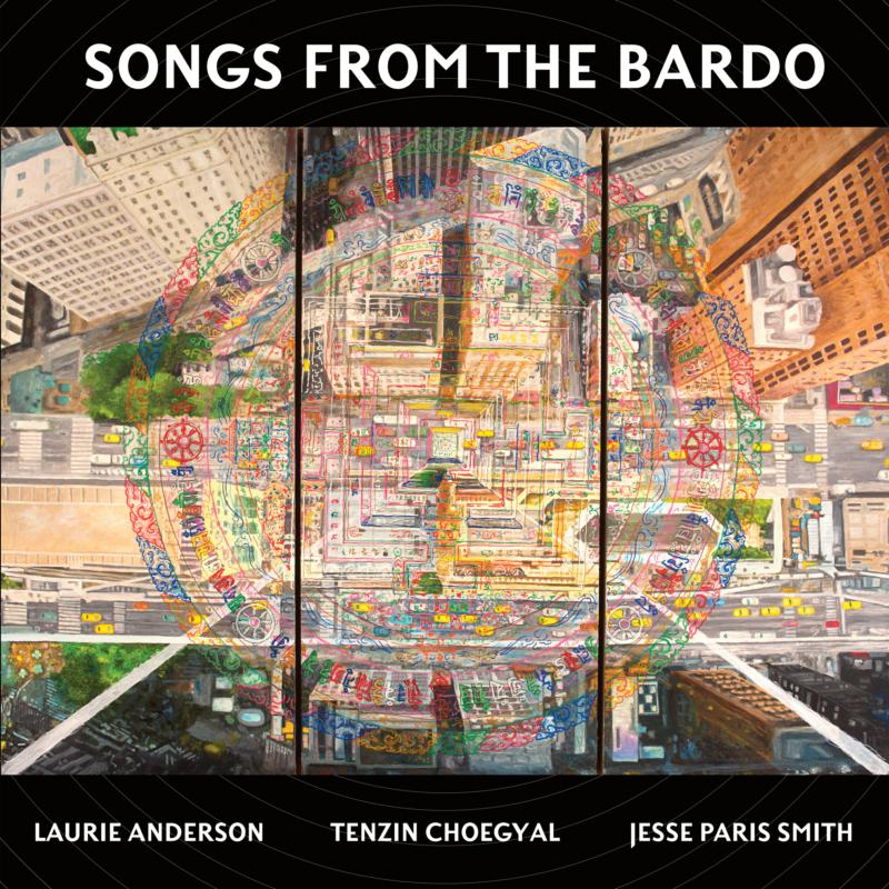 Picture of Laurie Anderson, Tenzin Choegyal, Jesse Paris Smith - Songs From The Bardo