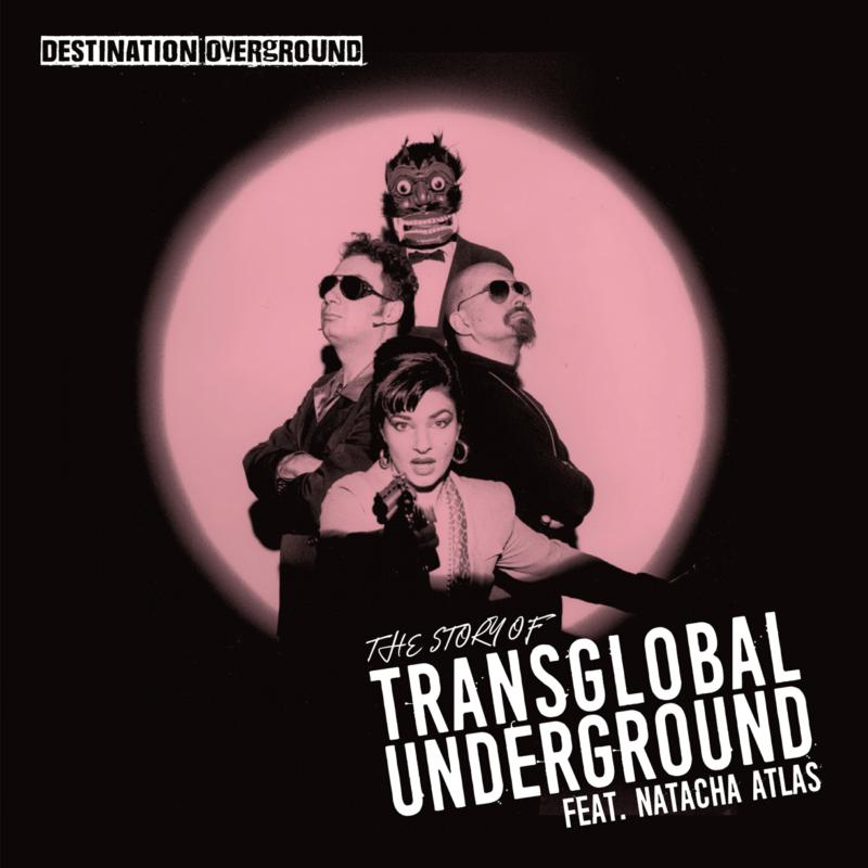 Picture of Transglobal Underground (Feat. Natacha Atlas) - Destination Overground - The Story Of Transglobal Underground