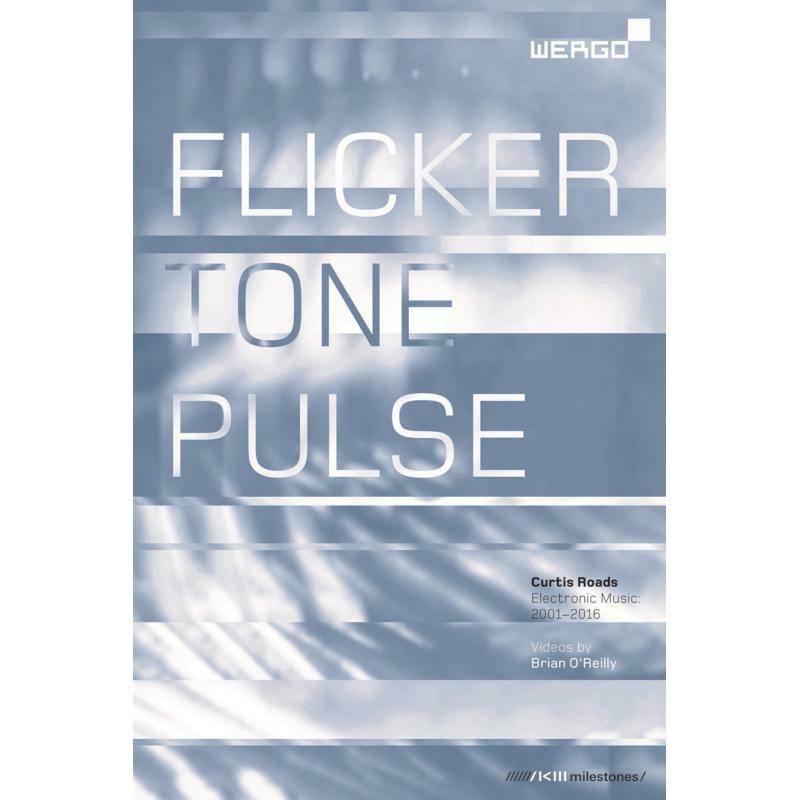 Picture of Roads/Oreilly - Curtis Roads: Flicker Tone Pulse. Electronic Music 2001-2016