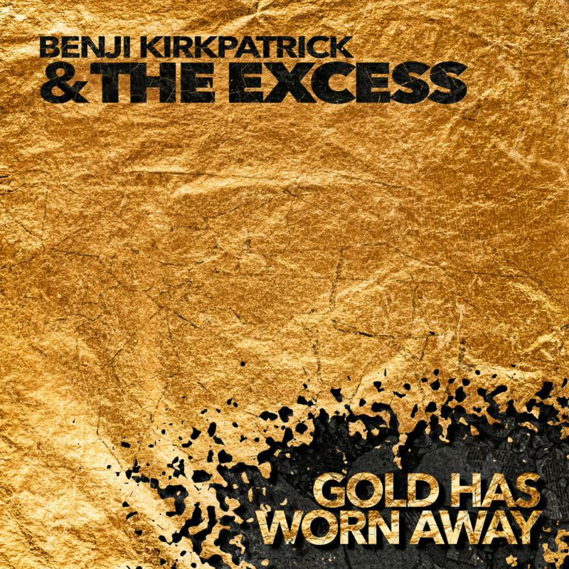 Picture of Benji Kirkpatrick & The Excess - Gold Has Worn Away