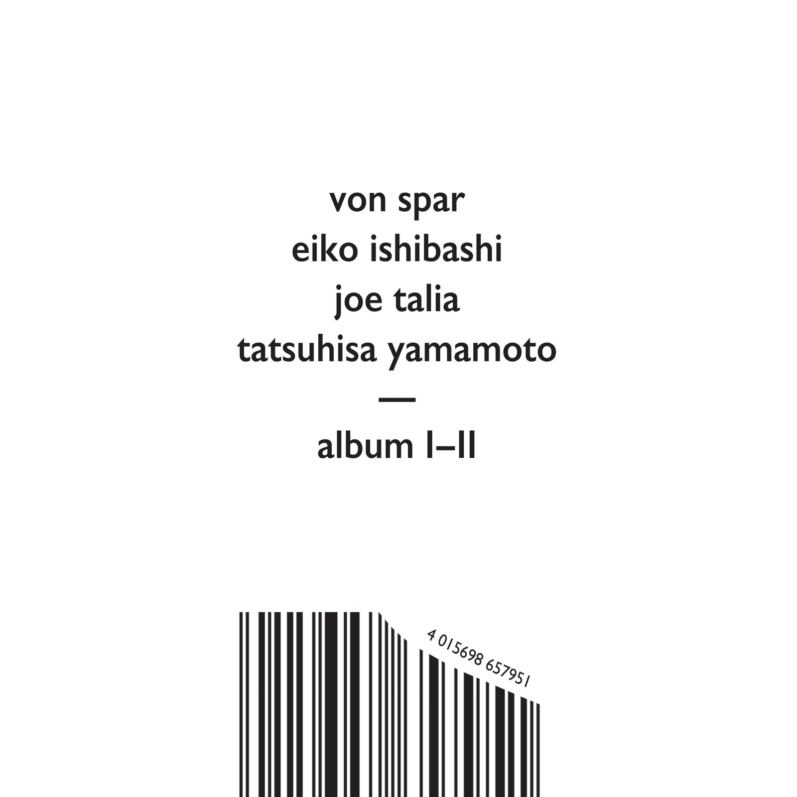 Picture of Von Spar / Eiko Ishibashi / Joe Talia / Tatsuhisa Yamamoto - Album I // Album II