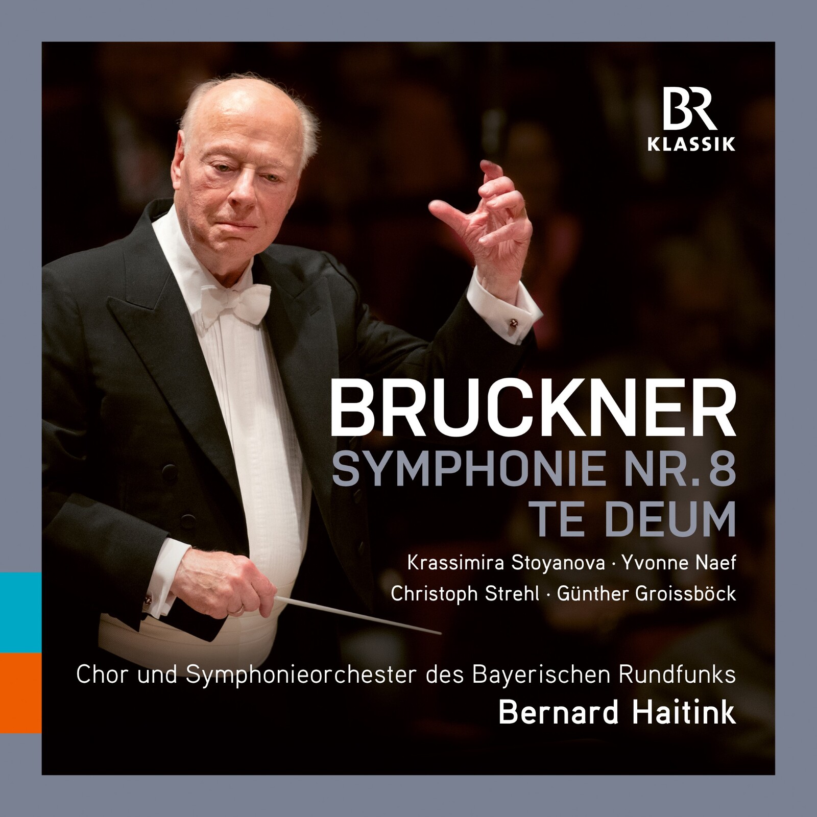 Picture of Krassimira Stoyanova; Yvonne Naef; Christoph Stsrehl; Guenther Groissboeck; Chor Des Bayerischen Rundfunks; Simon Halsey; Symphonieorchester Des Bayerischen Rundfunks; Bernard Haitink - Anton Bruckner: Te Deum; Symphony No. 8