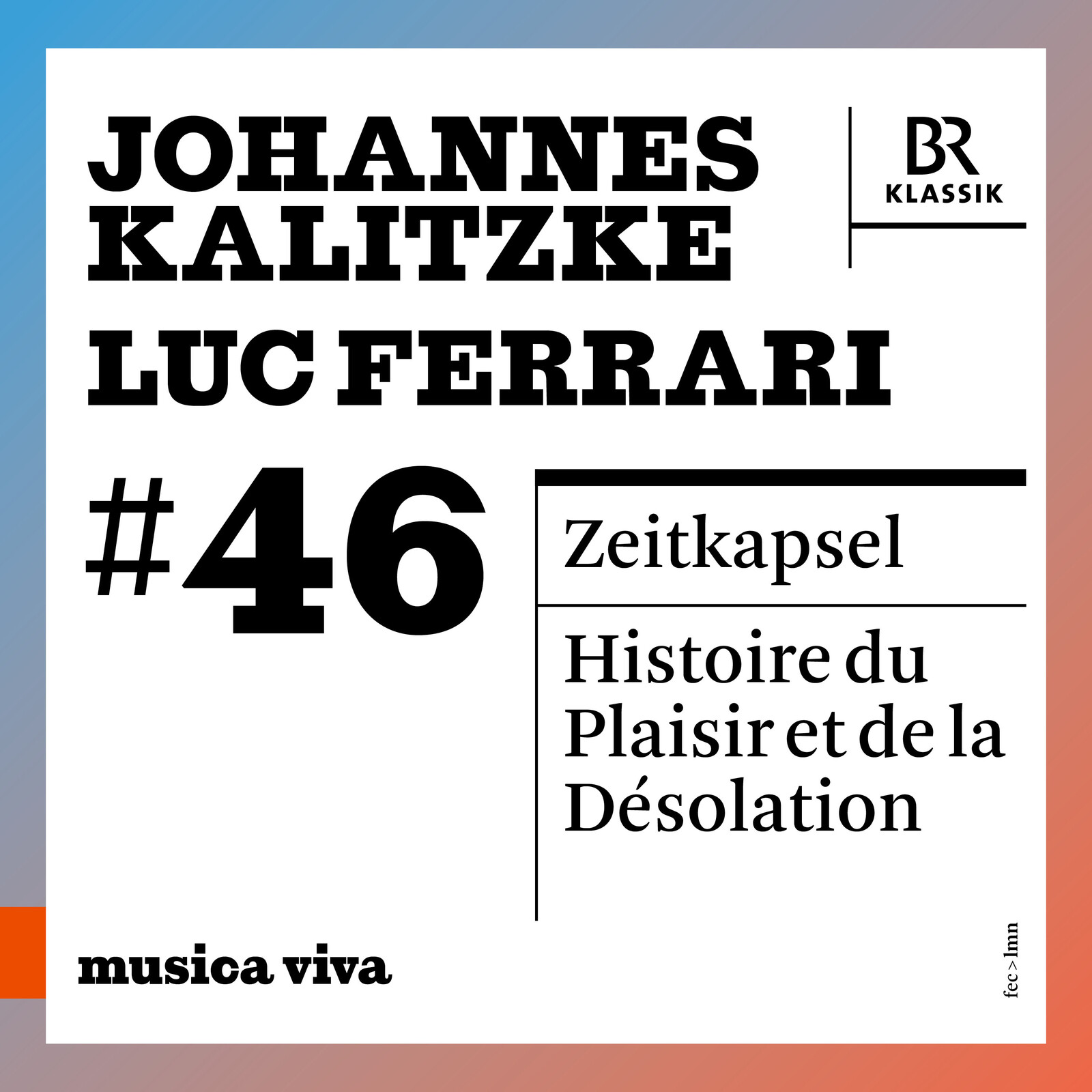 Picture of Symphonieorchester des Bayerischen Rundfunks; Johannes Kalitzke - Johannes Kalitzke: Zeitkapsel - Totentanz fur grobes Orchester; Luc Ferrari: Histoire du Plaisir et de la Desolation
