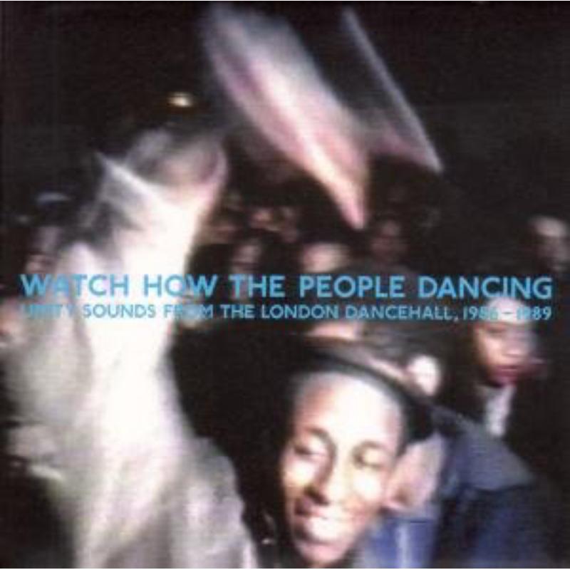 Picture of Various Artists - Watch How The People Dancing: Unity Sounds From The London Dancehall 1986-1989