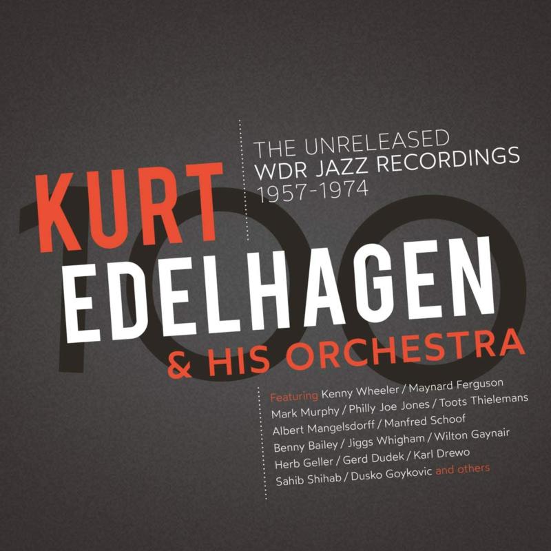 Picture of Kurt Edelhagen & His Orchestra - 100 - The Unreleased WDR Jazz Recordings