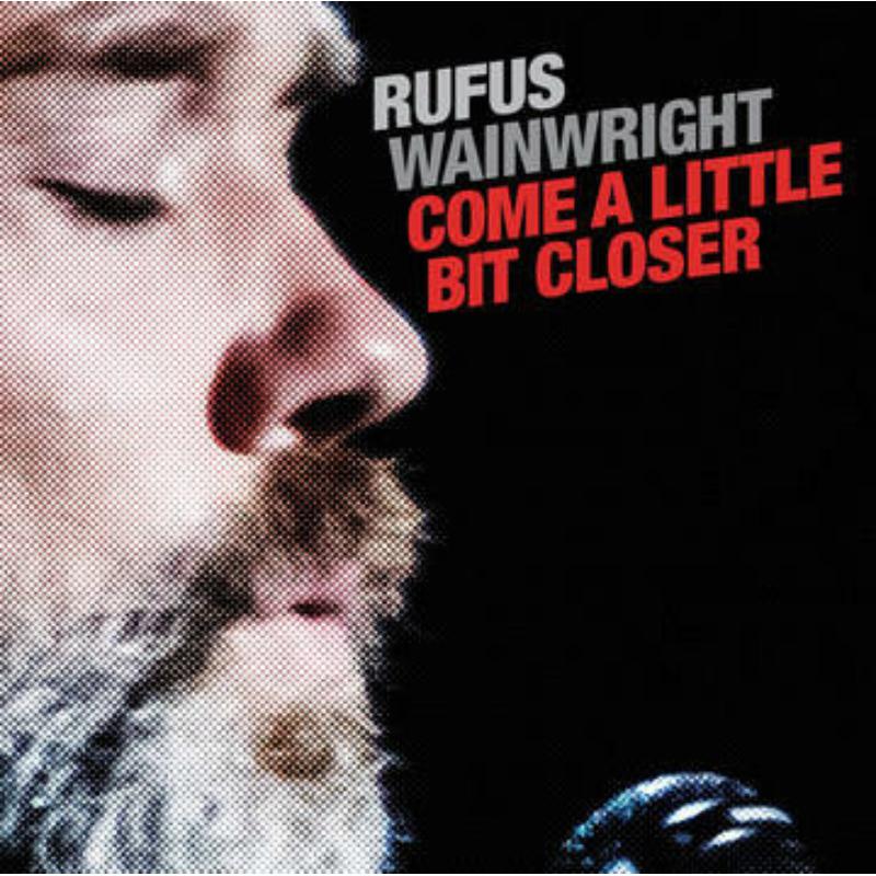 Picture of Rufus Wainwright - Come A Little Bit Closer