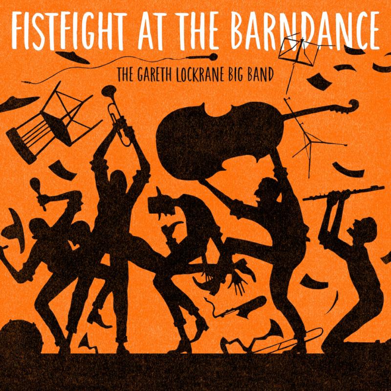 Picture of The Gareth Lockrane Big Band - Fist Fight at the Barn Dance
