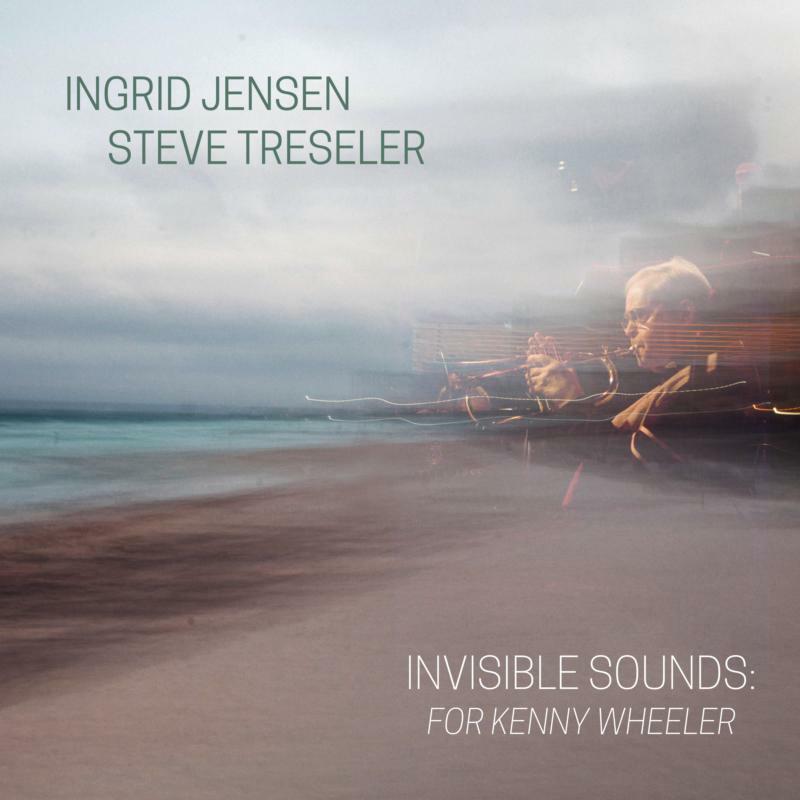 Picture of Ingrid Jensen & Steve Treseler - Invisible Sounds: For Kenny Wheeler