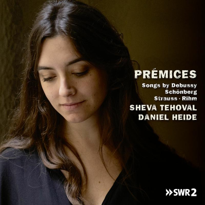Picture of Sheva Tehoval & Daniel Heide - Premices: Songs By Debussy, Schonbery, R Strauss & Rihm