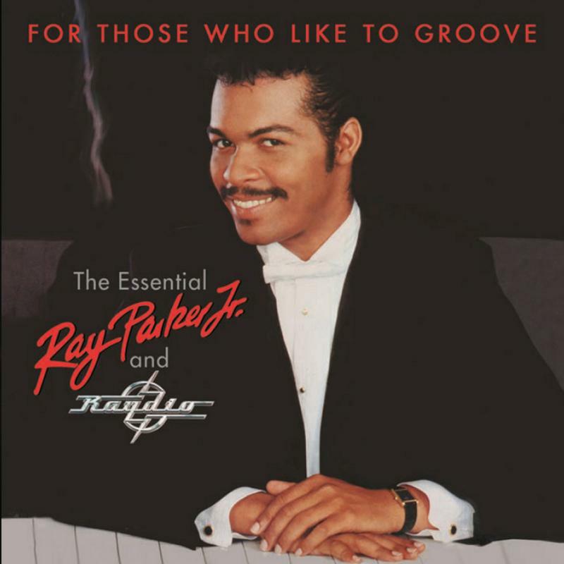 Picture of Ray Parker Jr. - For Those Who Like To Groove: The Essential Ray Parker Jr. & Raydio - 40th Anniversary Edition