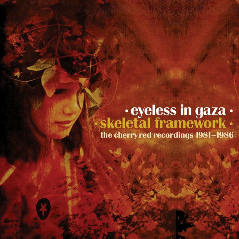 Picture of Eyeless In Gaza - Skeletal Framework - The Cherry Red Recordings 1981-1986