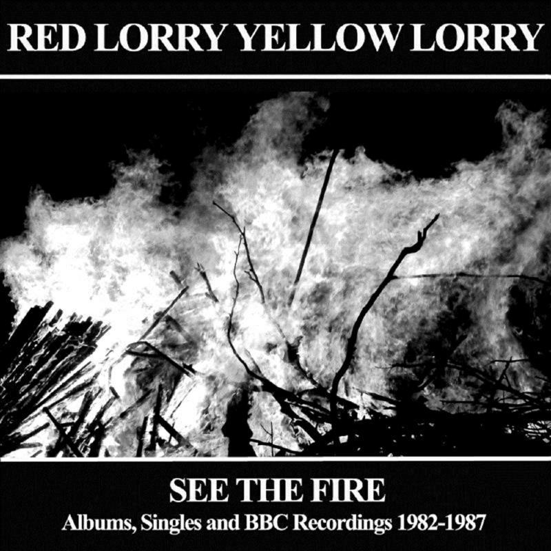 Picture of Red Lorry Yellow Lorry - See The Fire - Albums, Singles and BBC Recordings 1982-1987