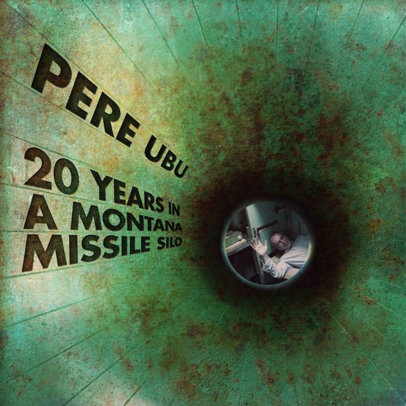 Picture of Pere Ubu - 20 Tears In A Montana Missile Silo