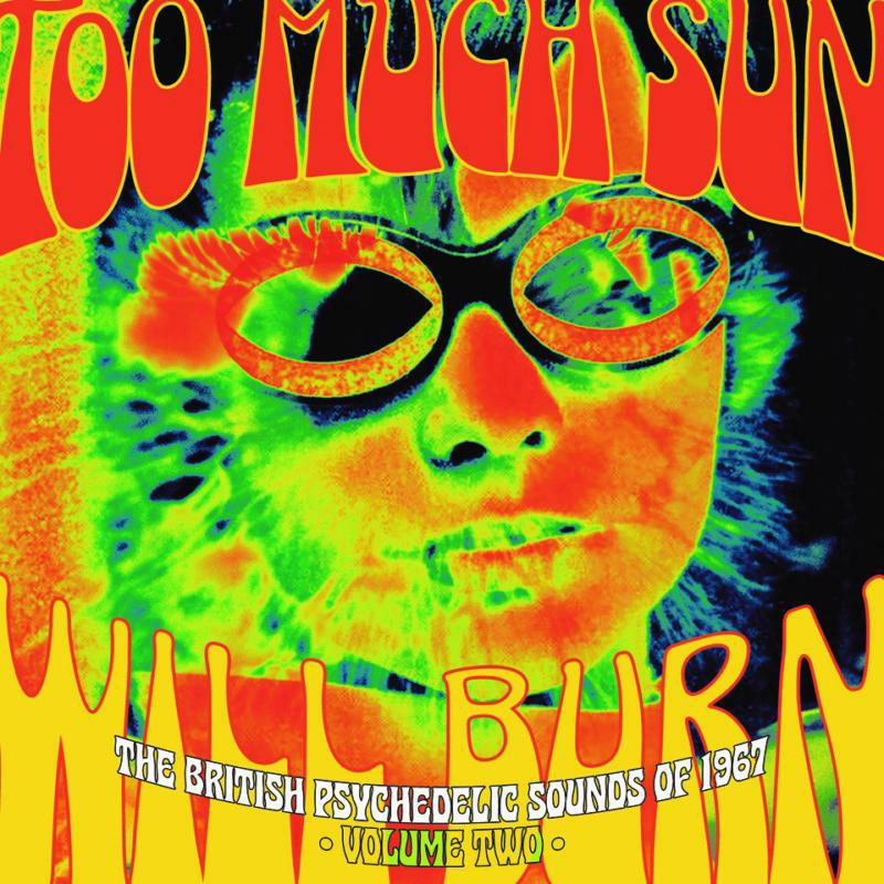 Picture of VARIOUS ARTISTS - TOO MUCH SUN WILL BURN: THE BRITISH PSYCHEDELIC SOUNDS OF 1967 VOLUME TWO