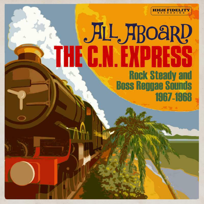 Picture of Various Artists - All Aboard The C.N. Express: Rock Steady And Boss Reggae Sounds 1967-1968