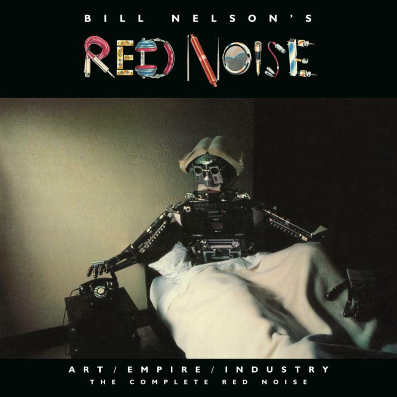 Picture of Bill Nelson's Red Noise - Art/Empire/Industry - The Complete Red Noise - Remastered Box Set