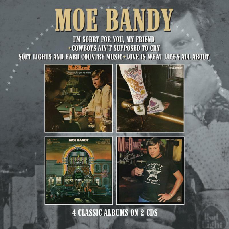 Picture of MOE BANDY - I'M SORRY FOR YOU MY FRIEND / COWBOYS AIN'T SUPPOSED TO CRY / SOFT LIGHTS AND HARD COUNTRY MUSIC / LOVE IS WHAT LIFE'S ALL ABOUT FOUR ALBUMS ON TWO CDS\n