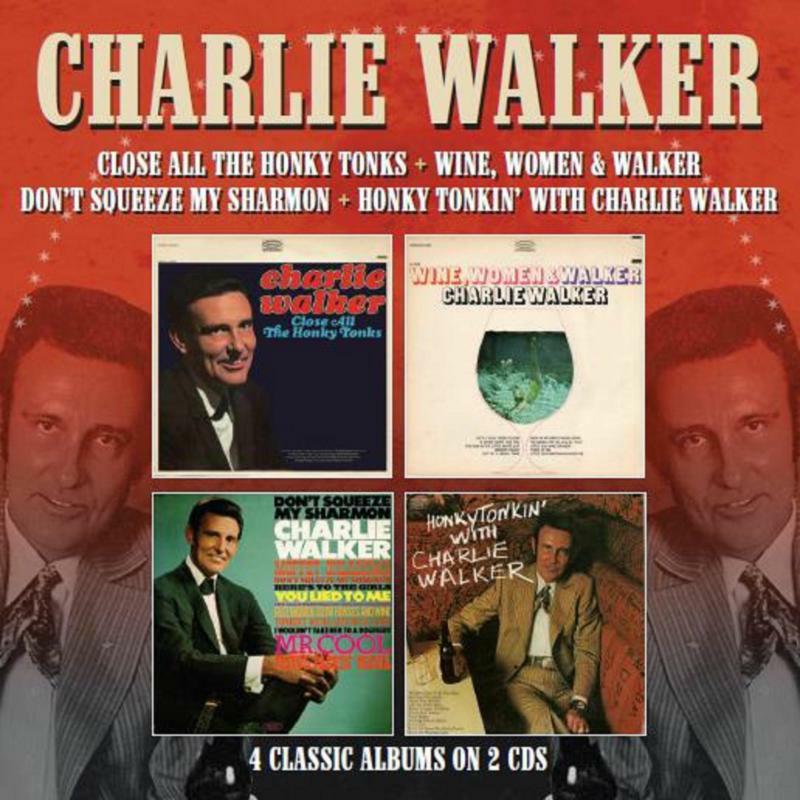 Picture of Charlie Walker - Close All The Honky Tonks / Wine, Women & Walker / Don't Squeeze My Sharmon / Honky Tonkin' With Charlie Walker