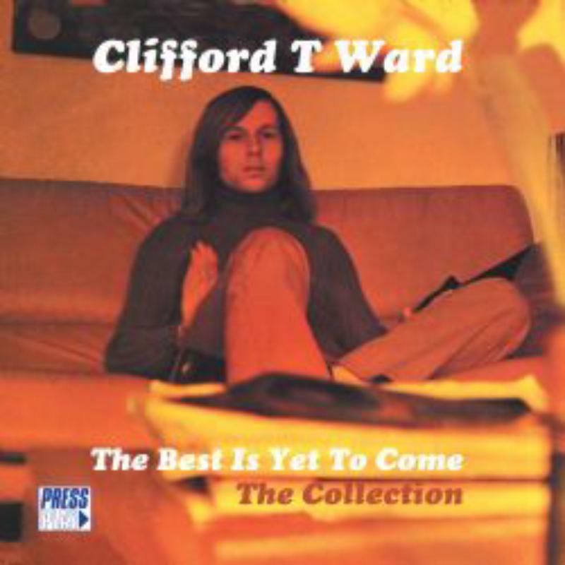 Picture of Clifford T. Ward - The Collection - The Best Is Yet To Come