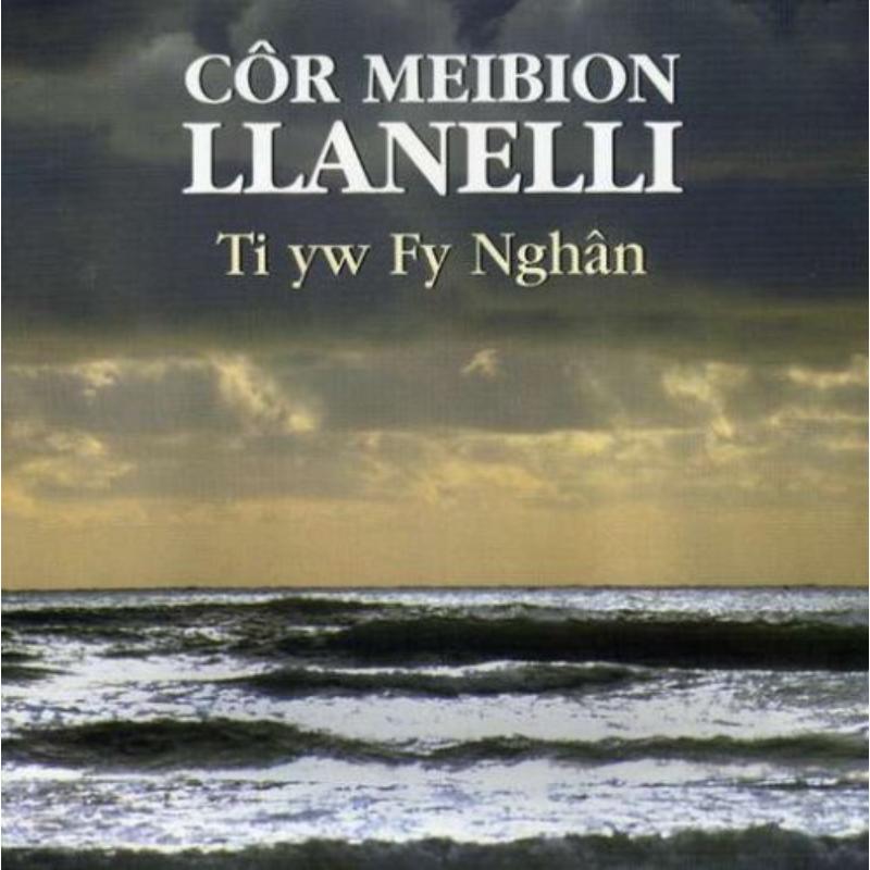 Picture of Llanelli Male Voice Choir - Ti Yw Fy Nghan