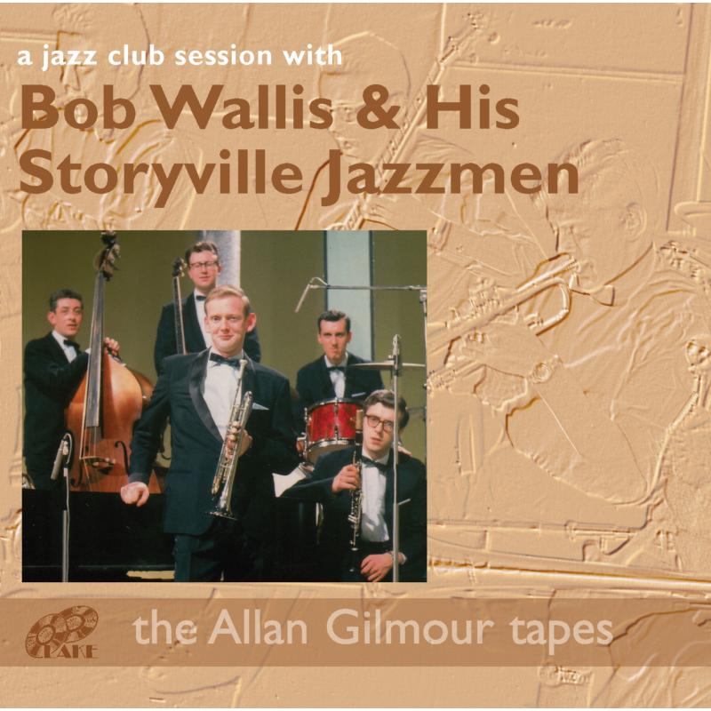 Picture of Bob Wallis & His Storyville  Jazzmen - A Jazz Club Session With Bob Wallis: The Alan Gilmour Tapes