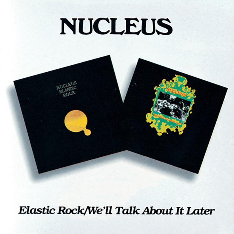 Picture of Nucleus - Elastic Rock / We'll Talk About It Later
