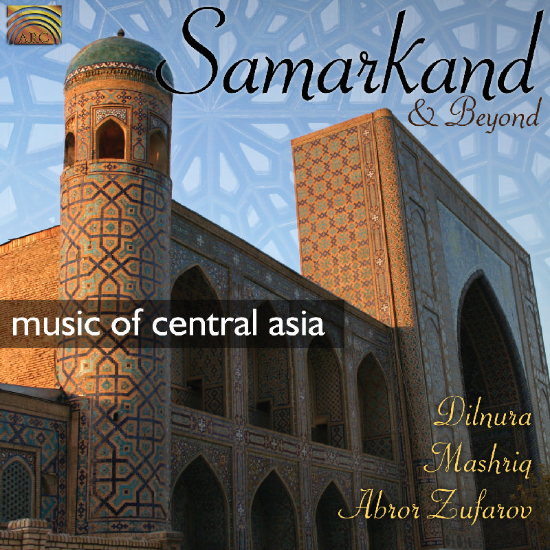 Picture of Dilnura, Mashriq & Abror Zufarov - Samarkand & Beyond: Music Of Central Asia
