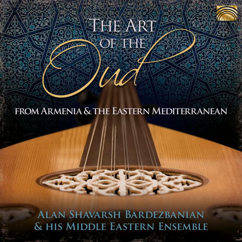 Picture of Alan Shavarsh Bardezbanian & His Middle Eastern Ensemble - The Art Of The Oud - From Armenia And The Eastern Mediterran