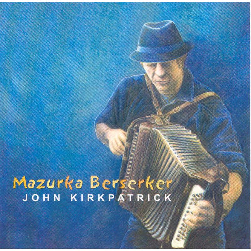 Picture of John Kirkpatrick - Mazurka Berserker