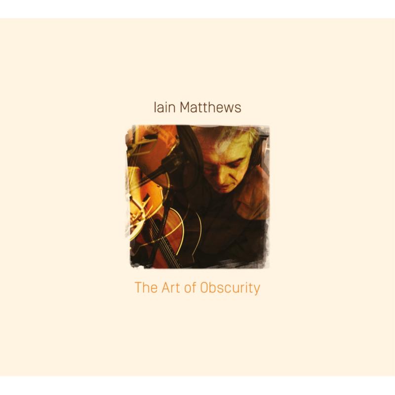 Picture of Iain Matthews - The Art Of Obscurity