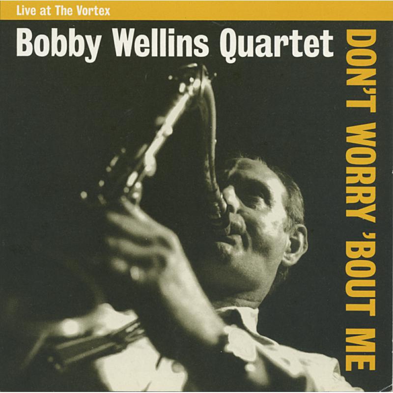 Picture of Bobby Wellins Quartet - Don't Worry 'Bout Me