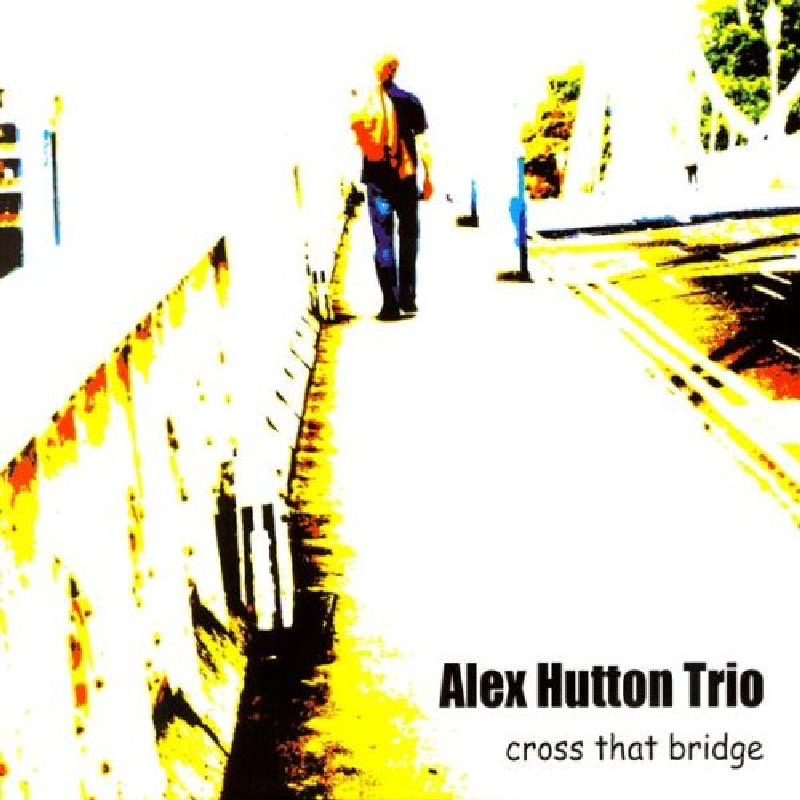 Picture of Alex Hutton Trio - Cross That Bridge