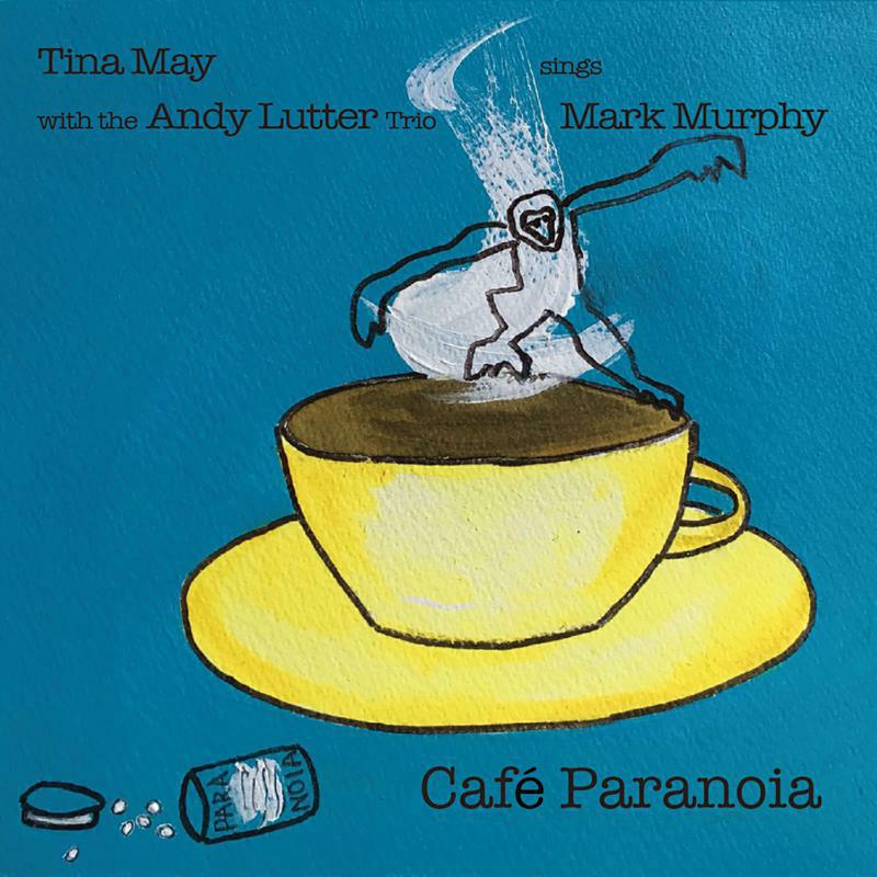 Picture of Tina May & The Andy Lutter Trio - Cafe Paranoia - Tina May Sings Mark Murphy