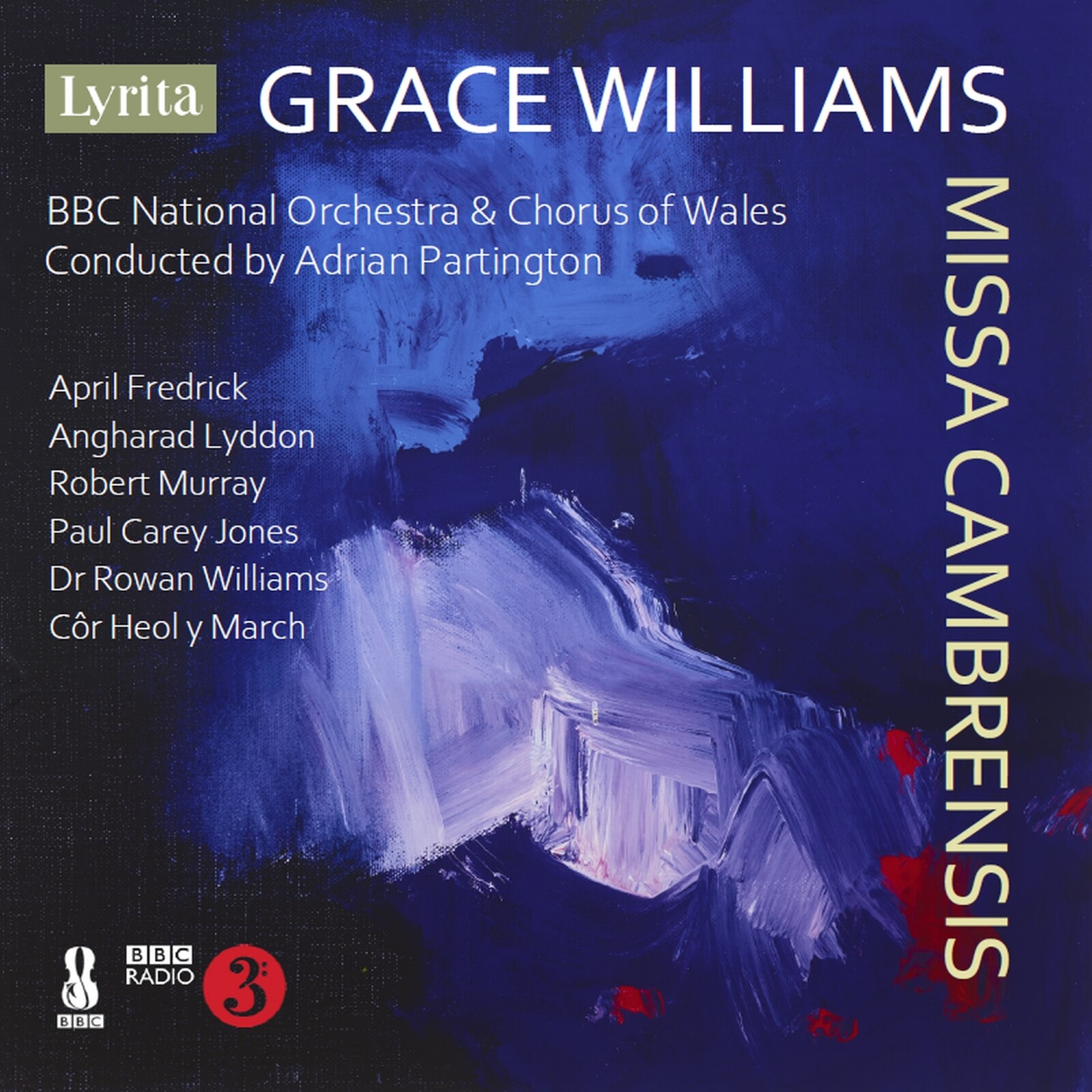 Picture of April Fredrick; Angharad Lyddon; Robert Murray; Paul Carey Jones; Dr Rowan Williams; BBC National Orchestra of Wales; BBC National Chorus of Wales; Adrian Partington - Grace Williams: Missa Cambrensis