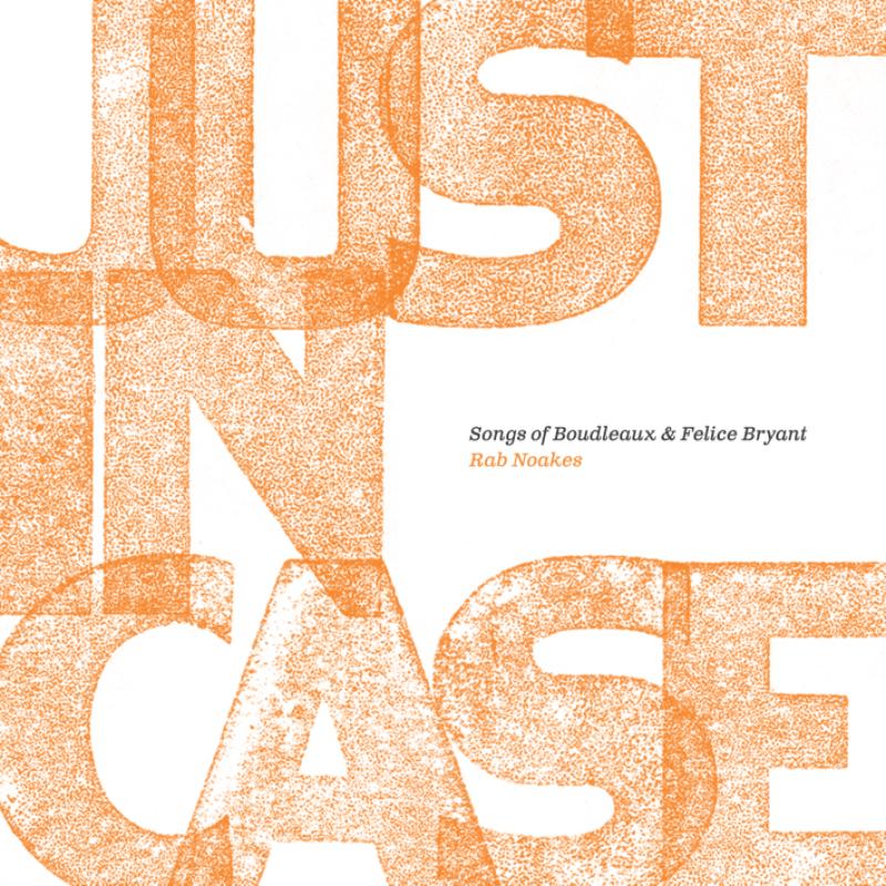 Picture of Rab Noakes - Just In Case - Songs Of Boudleaux & Felice Bryant