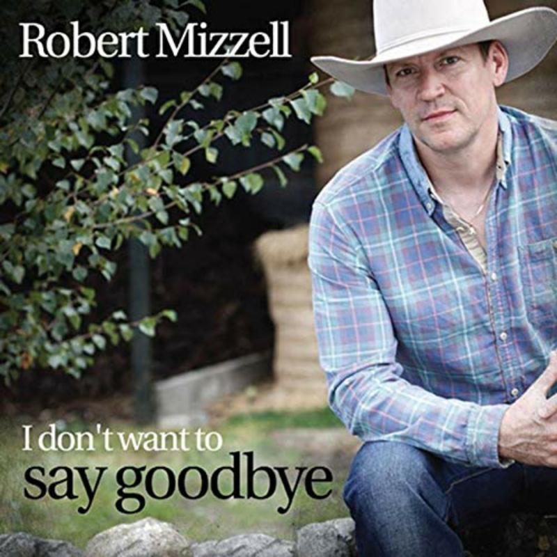 Picture of Robert Mizzell - I Don't Want To Say Goodbye