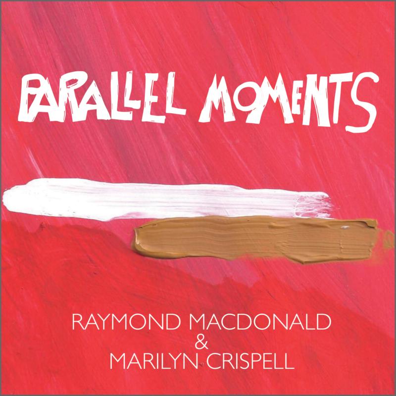 Picture of Raymond MacDonald & Marilyn Crispell - Parallel Moments