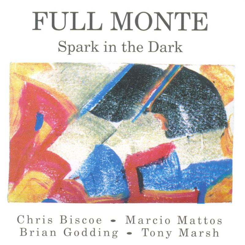 Picture of Full Monte (Chris Biscoe, Marcio Mattos, Brian Godding & Tony Marsh) - Spark in the Dark