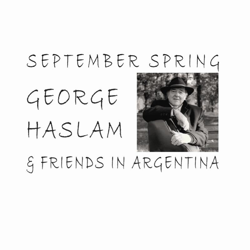 Picture of George Haslam - September Spring - George Haslam & Friends in Argentina
