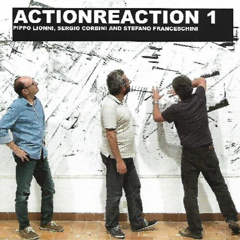 Picture of Pippo Lionni, Sergio Corbini & Stefano Franceschini - Actionreaction 1