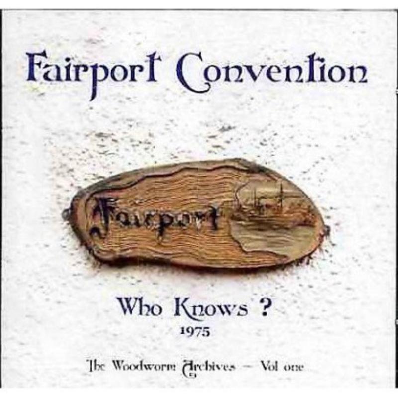 Picture of Fairport Convention - Who Knows? The Woodworm Archives Volume 1