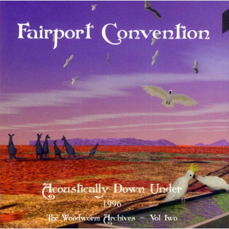 Picture of Fairport Convention - Acoustically Down Under 1996: The Woodworm Archives Volume 2