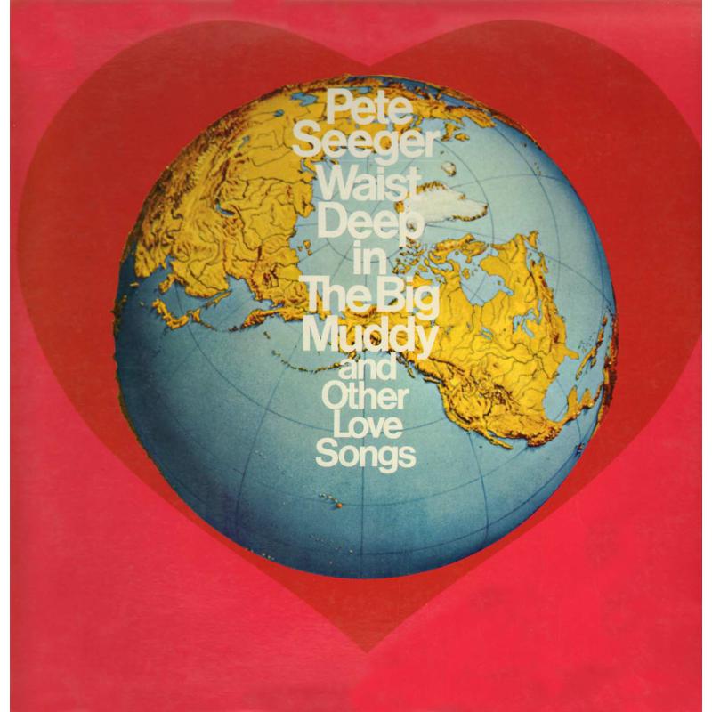 Picture of Pete Seeger - Waist Deep In The Big Muddy And Other Love Songs