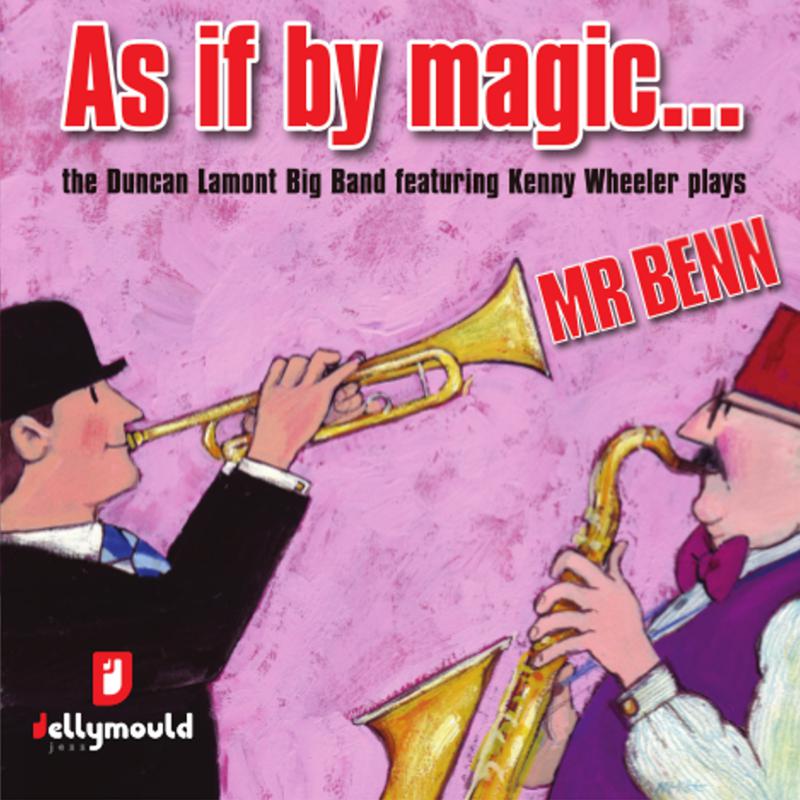 Picture of The Duncan Lamont Big Band - As If By Magic... The Duncan Lamont Big Band featuring Kenny Wheeler Plays Mr Benn