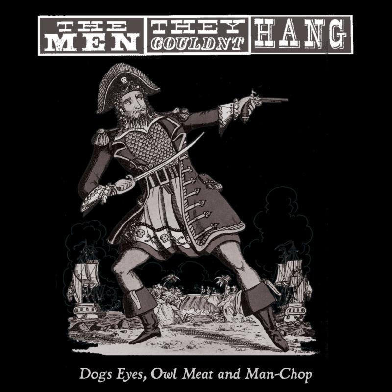Picture of The Men They Couldn't Hang - Dogs Eyes, Owl Meat And Man-chop