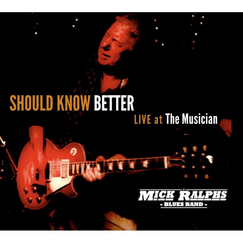 Picture of Mick Ralphs Blues Band - Should Know Better: Live At The Musician